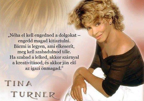 Ha szabad a lelked.. Tina Turner idézet